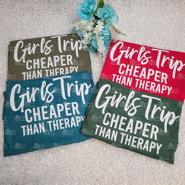 Girls Trip Cheaper Than Therapy Tee